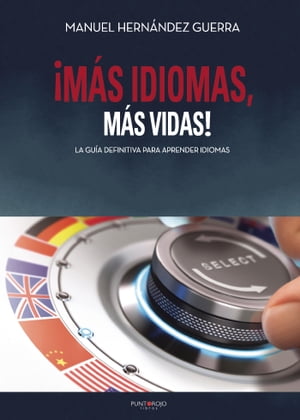 ?M?s idiomas, m?s vidas! La gu?a definitiva para aprender idiomas