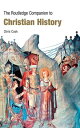 ŷKoboŻҽҥȥ㤨The Routledge Companion to Christian HistoryŻҽҡ[ Chris Cook ]פβǤʤ6,145ߤˤʤޤ