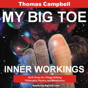 My Big TOE - Inner Workings H Book 3 of a Trilogy Unifying Philosophy, Physics, and MetaphysicsŻҽҡ[ Thomas Campbell ]