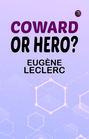ŷKoboŻҽҥȥ㤨Coward or Hero?Żҽҡ[ Eug?ne Leclerc ]פβǤʤ158ߤˤʤޤ