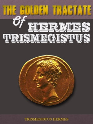 The Golden Tractate of Hermes Trismegistus【電