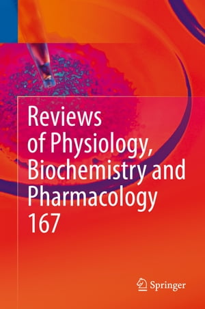 Reviews of Physiology, Biochemistry and Pharmacology, Vol. 167【電子書籍】