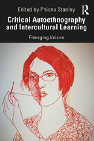 Critical Autoethnography and Intercultural Learning Emerging Voices