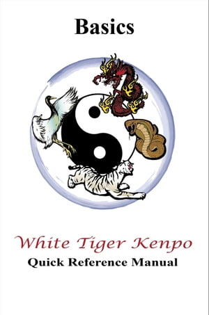 White Tiger Kenpo Basics Reference Manual