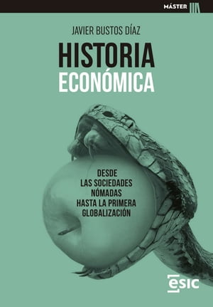 Historia económica. Desde las sociedades nómadas hasta la primera globalización