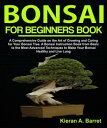 Bonsai for Beginners Book A Comprehensive Guide on the Art of Growing and Caring...
