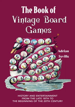 The Book of Vintage Board Games History and Entertainment from the Late 18th to the Beginning of the 20th Century (Old Fashioned Board Games)Żҽҡ[ Adrian Seville ]