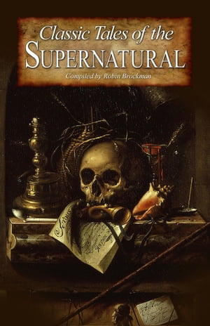 ŷKoboŻҽҥȥ㤨Classic Tales of the SupernaturalŻҽҡ[ Robin Brockman ]פβǤʤ150ߤˤʤޤ