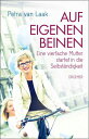 Auf eigenen Beinen Eine vierfache Mutter startet in die Selbst?ndigkei【電子書籍】[ Petra van Laak ]