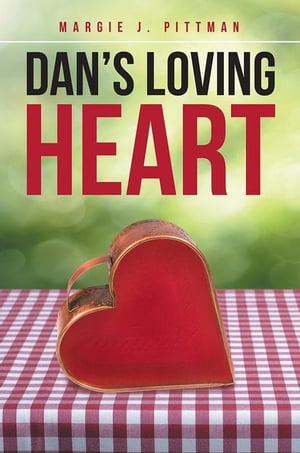Dan's Loving Heart【電子書籍】[ Margie J. Pittman ]
