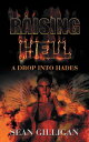 Raising Hell A Drop into Hades【電子書籍】[ Sean Gilligan ]