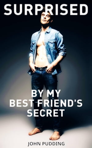 Surprised By My Best Friend's Secret【電子書籍】[ John Pudding ]