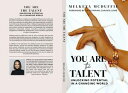 You Are the Talent Unlocking Potential in a Changing World【電子書籍】[ Melkeya McDuff...