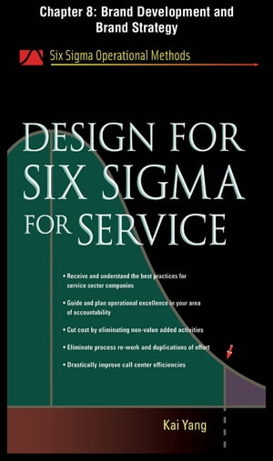 Design for Six Sigma for Service, Chapter 8 - Brand Development and Brand Strategy【電子書籍】 Kai Yang