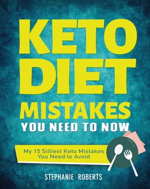 Keto Diet Mistakes You Need to Know:My 15 Silliest Keto Mistakes You Need to Avoid