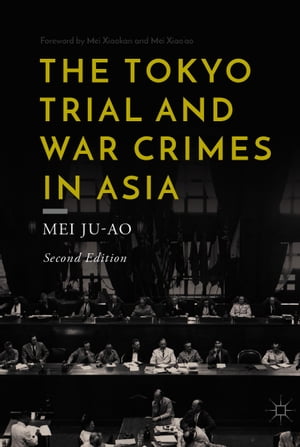 楽天楽天Kobo電子書籍ストアThe Tokyo Trial and War Crimes in Asia【電子書籍】[ Mei Ju-ao ]