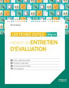 Les fiches outils focus - Mener un entretien d'?valuation 56 fiches op?rationnelles - 42 sch?mas explicatifs - 56 conseils personnalis?s - 19 cas pratiques