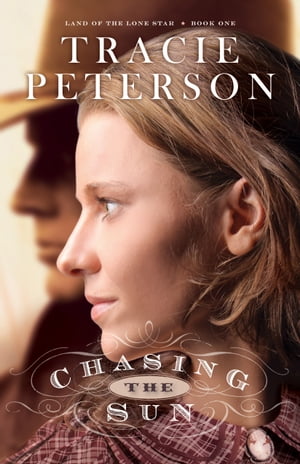 Chasing the Sun (Land of the Lone Star Book #1)