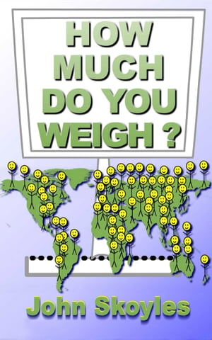 How Much Do You Weigh? A YouTube Companion Book【電子書籍】[ John Skoyles ]