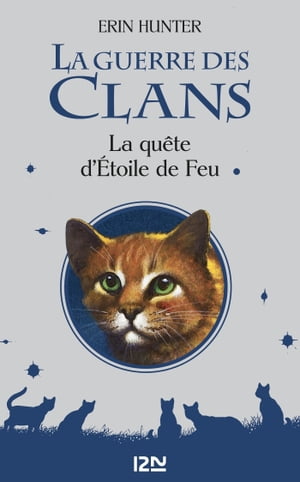 La guerre des Clans - La qu?te d'?toile de Feu - Hors-s?rie【電子書籍】[ Erin Hunter ]