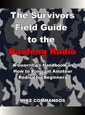 The Survivors Field Guide to the Baofeng Radio