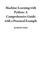 ŷKoboŻҽҥȥ㤨Machine Learning with Python: A Comprehensive Guide with a Practical ExampleŻҽҡ[ MARTIN NEEL ]פβǤʤ500ߤˤʤޤ