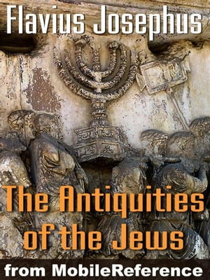 Antiquities Of The Jews Or Jewish Antiquities (Mobi Classics)