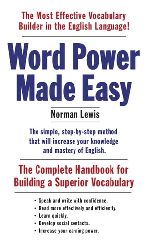 Word Power Made Easy The Complete Handbook for Building a Superior Vocabulary【電子書籍】 Norman Lewis