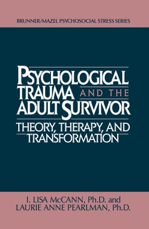 Psychological Trauma And Adult Survivor Theory Therapy And Transformation【電子書籍】[ Lisa McCann ]