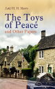 The Toys of Peace and Other Papers 33 Stories: The Wolves of Cernogratz, The Penance, The Phantom Luncheon, Bertie 039 s Christmas Eve, The Interlopers, Quail Seed, The Occasional Garden, Hyacinth, The Image of the Lost Soul…【電子書籍】 Saki