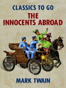 The Innocents Abroad【電子書籍】[ Mark Twa