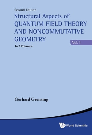 Structural Aspects Of Quantum Field Theory And Noncommutative Geometry (Second Edition) (In 2 Volumes)