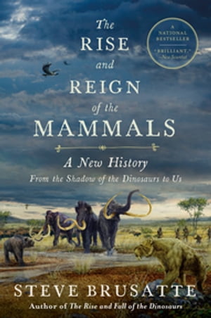 The Rise and Reign of the Mammals