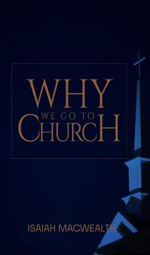 WHY WE GO TO CHURCH