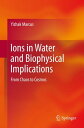 Ions in Water and Biophysical Implications From Chaos to Cosmos