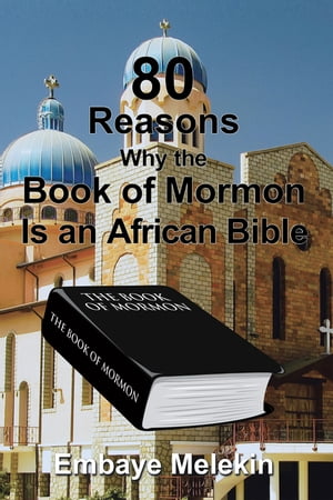 80 Reasons Why the Book of Mormon Is an African Bible