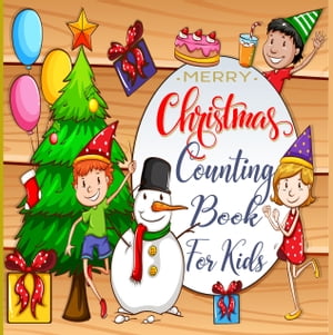 Merry Christmas _Counting Book for Kids A Fun Number Picture Game, Interactive Activity Book A Great Stocking Stuff for Children to Learn Numbers【電子書籍】 Green Planet House