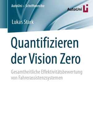 Quantifizieren der Vision Zero Gesamtheitliche Effektivit?tsbewertung von FahrerassistenzsystemenŻҽҡ[ Lukas Stark ]