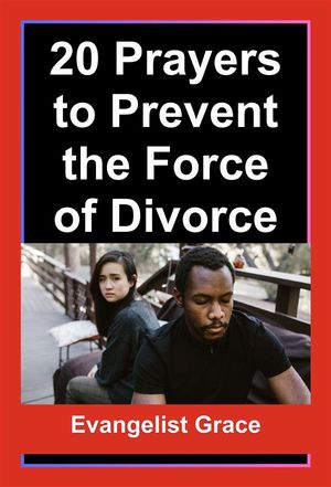 20 Prayers to Prevent the Force of Divorce
