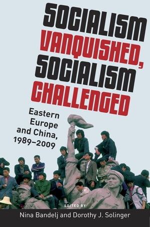 ŷKoboŻҽҥȥ㤨Socialism Vanquished, Socialism Challenged Eastern Europe and China, 1989-2009ŻҽҡۡפβǤʤ3,874ߤˤʤޤ