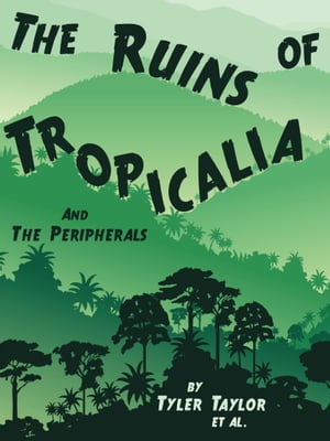 The Ruins of Tropicalia And The Peripherals