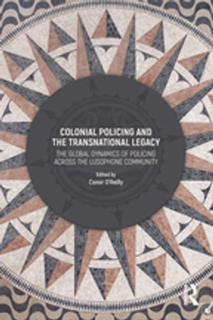 Colonial Policing and the Transnational Legacy