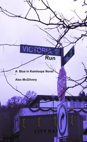 Victoria Run Blue in Kamloops, #3【電子書籍】[ Alex McGilvery ]