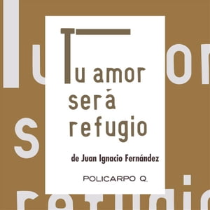 Tu amor será refugio