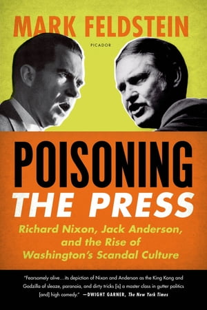 Poisoning the Press Richard Nixon, Jack Anderson