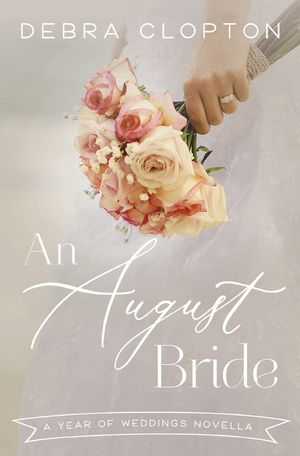 An August Bride【電子書籍】[ Debra Clopton ]