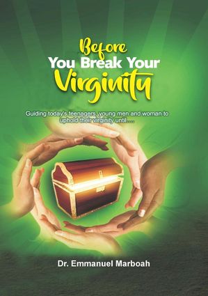 Before You Break Your VirginityŻҽҡ[ Dr Emmanuel Marboah ]