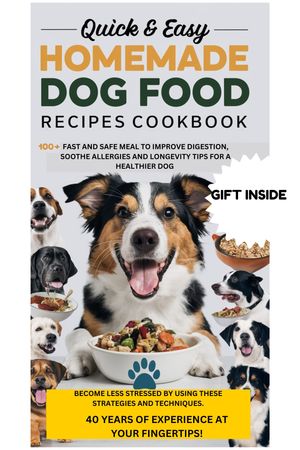 QUICK & EASY HEALTHY HOMEMADE DOG FOOD RECIPES COOKBOOK