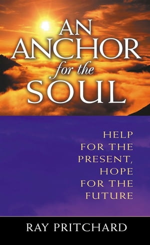 An Anchor For The Soul: Help For The Present, Hope For The FutureŻҽҡ[ Pritcha...