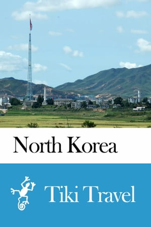 North Korea Travel Guide - Tiki Travel